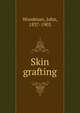Skin grafting, Woodman, John, 1837-1903 