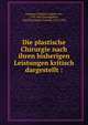 Die plastische Chirurgie nach ihren bisherigen Leistungen kritisch dargestellt :, Ammon, Friedrich August von, 1799-1861,Baumgarten, Friedrich Moritz Oswald, 1813-1849 