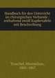 Handbuch f?r den Unterricht im chirurgischen Verbande : enthaltend zw?lf Kupfertafeln mit Beschreibung, Troschel, Maximilian, 1805-1867 