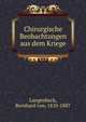 Chirurgische Beobachtungen aus dem Kriege, Langenbeck, Bernhard von, 1810-1887 