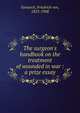 The surgeon's handbook on the treatment of wounded in war : a prize essay, Esmarch, Friedrich von, 1823-1908 