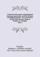 A brief treatise upon constitutional and party questions, and the history of political parties : as I received it orally from the late Senator Stephen A. Douglas. copy 2, Douglas, Stephen A. (Stephen Arnold), 1813-1861,Cutts, James Madison 