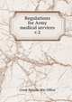 Regulations for Army medical services. v.2, Great Britain. War Office 
