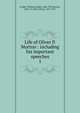 Life of Oliver P. Morton : including his important speeches. 1, Foulke, William Dudley, 1848-1935,Morton, Oliver P. (Oliver Perry), 1823-1877 