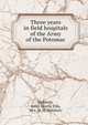 Three years in field hospitals of the Army of the Potomac, Holstein, Anna Morris Ellis, "Mrs. W. H. Holstein." 