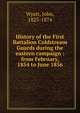 History of the First Battalion Coldstream Guards during the eastern campaign : from February, 1854 to June 1856, Wyatt, John, 1825-1874 