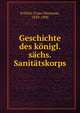 Geschichte des Konigl. Sachs. Sanitatskorps, Fr?lich, Franz Hermann, 1839-1900 
