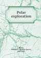 Polar exploration, Bruce, William S. (William Speirs), 1867-1921 