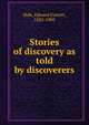 Stories of discovery as told by discoverers, Hale, Edward Everett 
