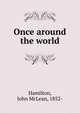 Once around the world, Hamilton, John McLean, 1852- 