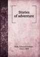 Stories of adventure, Hale, Edward Everett 