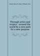 Through artics and tropics : around the world by a new path for a new purpose, French, Harry W. (Harry Willard), 1854- 