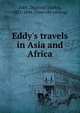Eddy's travels in Asia and Africa, Eddy, D[aniel] C[larke], 1823-1896. [from old catalog] 