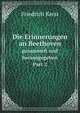 Die Erinnerungen an Beethoven. gesammelt und herausgegeben Part 2, Friedrich Kerst 
