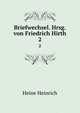 Briefwechsel. Hrsg. von Friedrich Hirth. 2, Heinrich Heine 