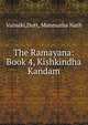The Ramayana: Book 4, Kishkindha Kandam, Valmiki,Dutt, Manmatha Nath 