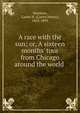 A race with the sun; or, A sixteen months' tour from Chicago around the world, Harrison, Carter H. (Carter Henry), 1825-1893 
