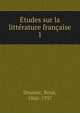 Etudes sur la litterature francaise, Doumic, Ren?, 1860-1937 