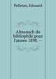 Almanach du bibliophile pour l'ann?e 1898. --, Pelletan, Edouard 