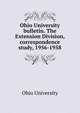 Ohio University bulletin. The Extension Division, correspondence study, 1956-1958, Ohio University 