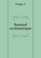 Ronsard ecclesiastique, L. Froger 