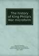 The history of King Philip's War microform, Church, Thomas, 1674-1746,Church, Benjamin, 1639-1718,Dexter, Henry Martyn, 1821-1890 