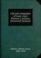 Life and campaigns of Lieut.-Gen. Thomas J. Jackson, (Stonewall Jackson), Dabney, Robert Lewis, 1820-1898 