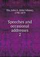 Speeches and occasional addresses. 2, Dix, John A. (John Adams), 1798-1879 