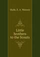 Little brothers to the Scouts, Hyde, E. A. Watson 