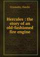 Hercules : the story of an old-fashioned fire engine, Gramatky, Hardie 