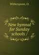 New hymnal for Sunday schools /, Witherspoon, O. 