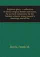 Brightest glory : a collection of choice original hymns and tunes, by our best composers, for the Sunday-schools, young people's meetings, and all rel, Davis, Frank M. 