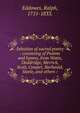 Selection of sacred poetry : consisting of Psalms and hymns, from Watts, Doddridge, Merrick, Scott, Cowper, Barbauld, Steele, and others /, Eddowes, Ralph, 1751-1833. 