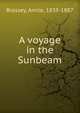 A voyage in the Sunbeam, Annie Brassey 