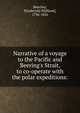 Narrative of a voyage to the Pacific and Beering's Strait, to co-operate with the polar expeditions:, Beechey, F[rederick] W[illiam], 1796-1856 
