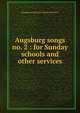 Augsburg songs no. 2 : for Sunday schools and other services., Evangelical Lutheran Church in the U.S. 