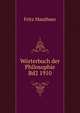Worterbuch der Philosophie Bd2 1910, Fritz Mauthner 