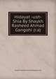 Hidayat -ush- Shia By Shaykh Rasheed Ahmad Gangohi (r.a), Shaykh Rasheed Ahmad Gangohi (r.a) 
