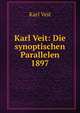 Karl Veit: Die synoptischen Parallelen 1897, Karl Veit 