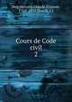 Cours de Code civil. 2, Delvincourt, Claude Etienne, 1762-1831,Drault, J.J 