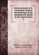 Pr?cis de droit civil : contenant l'expos? des principes et les questions de d?tail et les controverses, Baudry-Lacantinerie, Gabriel, 1837-1913 