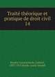 Trait thorique et pratique de droit civil. 14, Baudry-Lacantinerie, Gabriel, 1837-1913,Barde, Louis-Joseph 