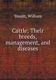 Cattle: Their breeds, management, and diseases, Youatt, William 