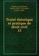 Trait thorique et pratique de droit civil. 13, Baudry-Lacantinerie, Gabriel, 1837-1913,Barde, Louis-Joseph 
