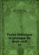 Trait thorique et pratique de droit civil. 10, Baudry-Lacantinerie, Gabriel, 1837-1913,Barde, Louis-Joseph 