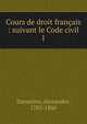 Cours de droit franais : suivant le Code civil. 1, Duranton, Alexandre, 1783-1866 