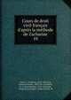 Cours de droit civil fran?ais d'apr?s la m?thode de Zachariae, Aubry, C. (Charles), 1803-1883,Rau, Charles Fr?d?ric, 1803-1877,Zachari?, K. S. (Karl Salomo), 1769-1843,Rau, Gaston,Falcimaigne, Charles,Gault, M 