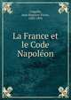La France et le Code Napoleon, Coquille, Jean Baptiste Victor, 1820-1891 