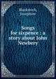 Songs for sixpence : a story about John Newbery, Blackstock, Josephine 