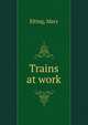 Trains at work, Elting, Mary 